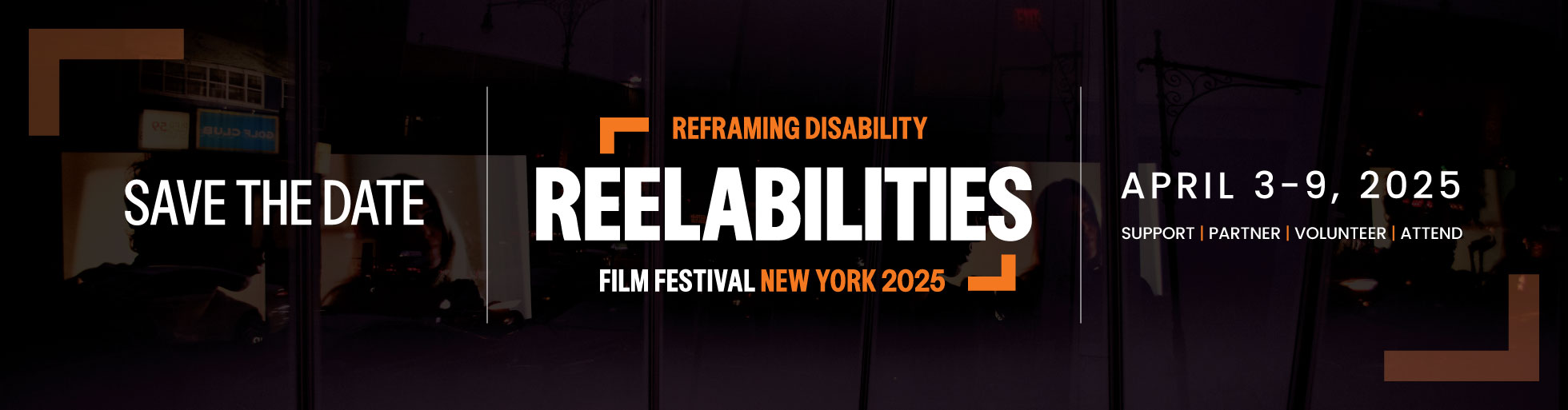 Save the date - ReelAbilities Film Festival New York 2025, April 3-9, 2025. Support, partner, volunteer, attend.