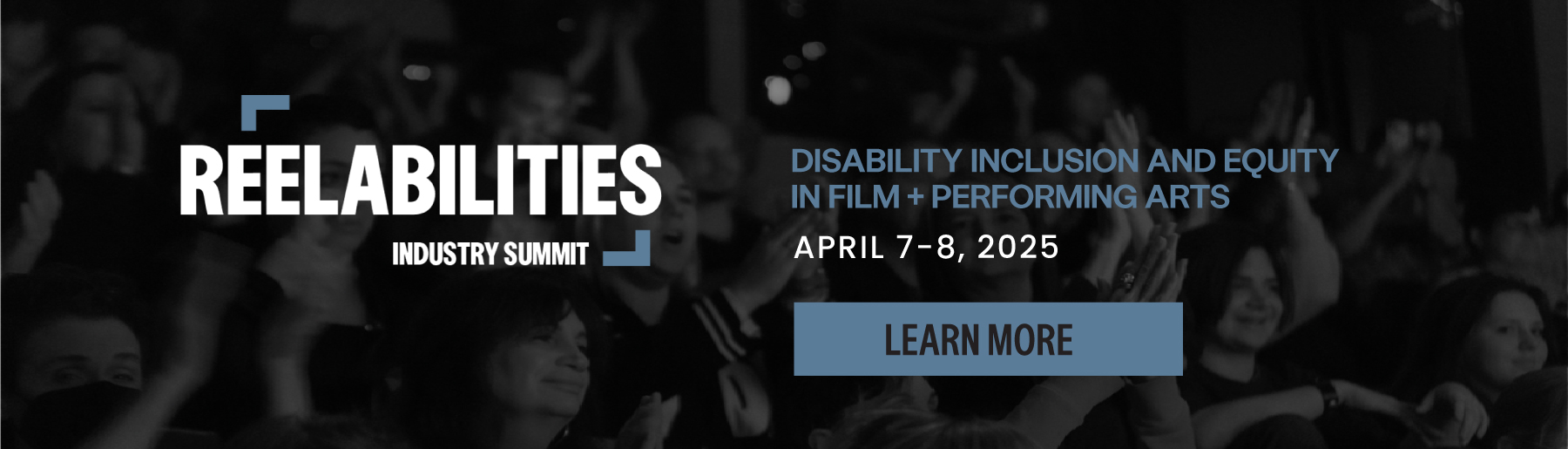 ReelAbilities Industry Summit: Disability Inclusion and Equity in Film + Performing Arts April 7-8, 2025. Click to learn more.